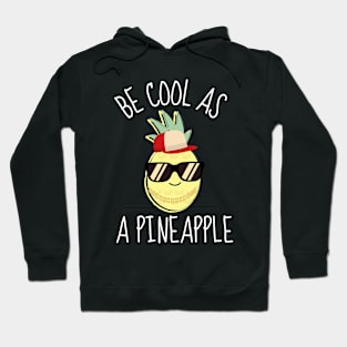 Be Cool As An Pineapple Funny Hoodie